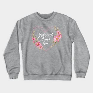 JEHOVAH LOVES YOU Crewneck Sweatshirt